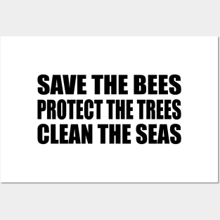 Save the bees Protect the trees Clean the seas Posters and Art